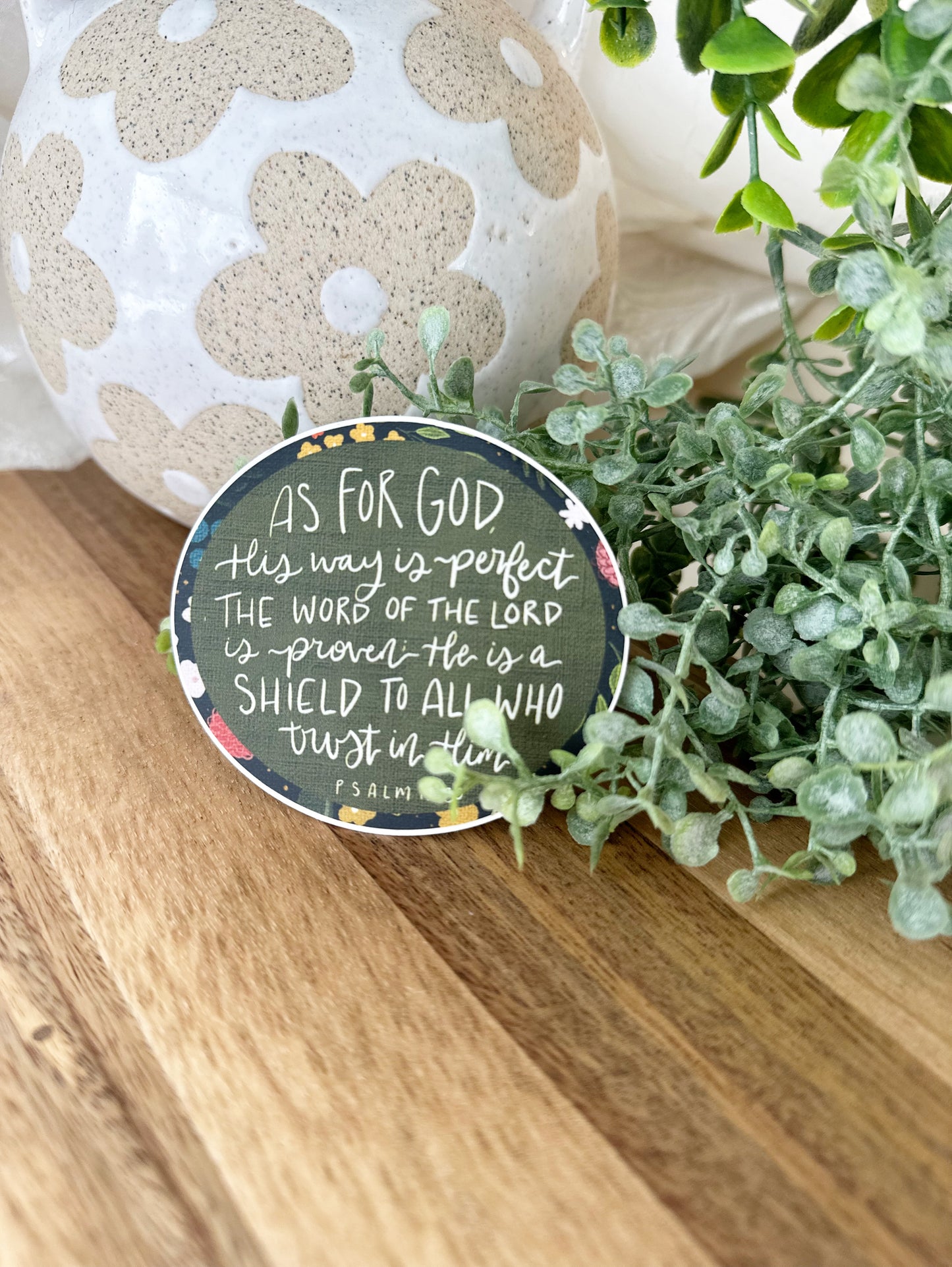 As for God, His way is perfect the word of the Lord is proven; He is a shield to all who trust in Him Psalm 18:30 | vinyl sticker