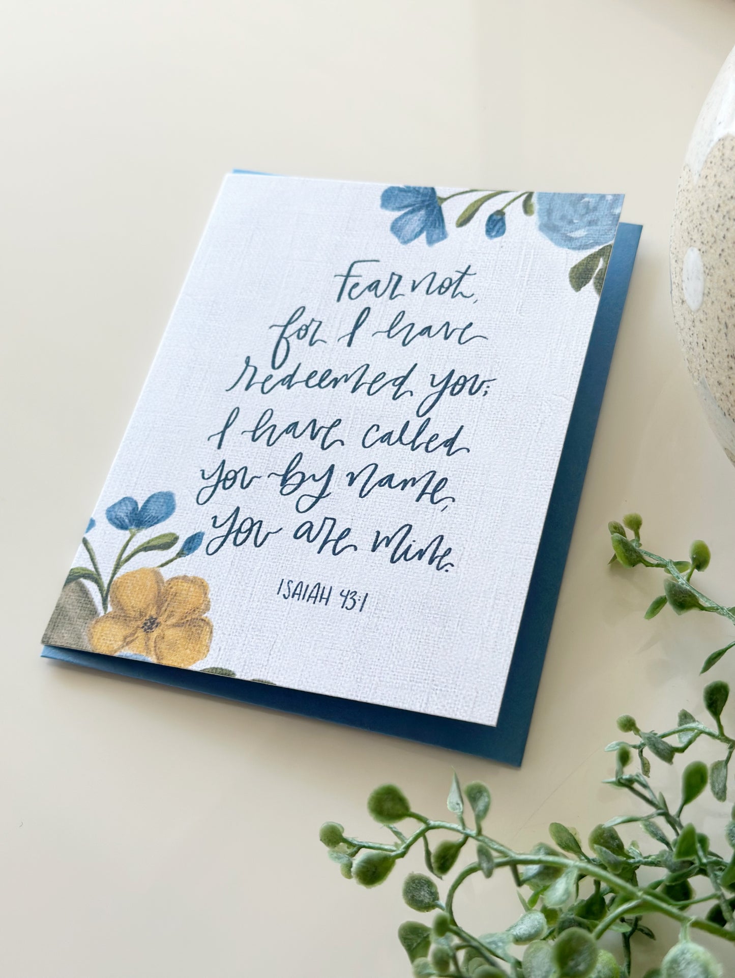 Greeting Card • Fear not for I have redeemed you; I have called you by name you are mine