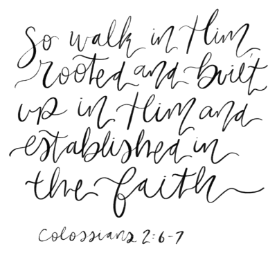 Vinyl Sticker | Colossians 2:6-7 "So walk in Him rooted and built up in Him and established in the faith."
