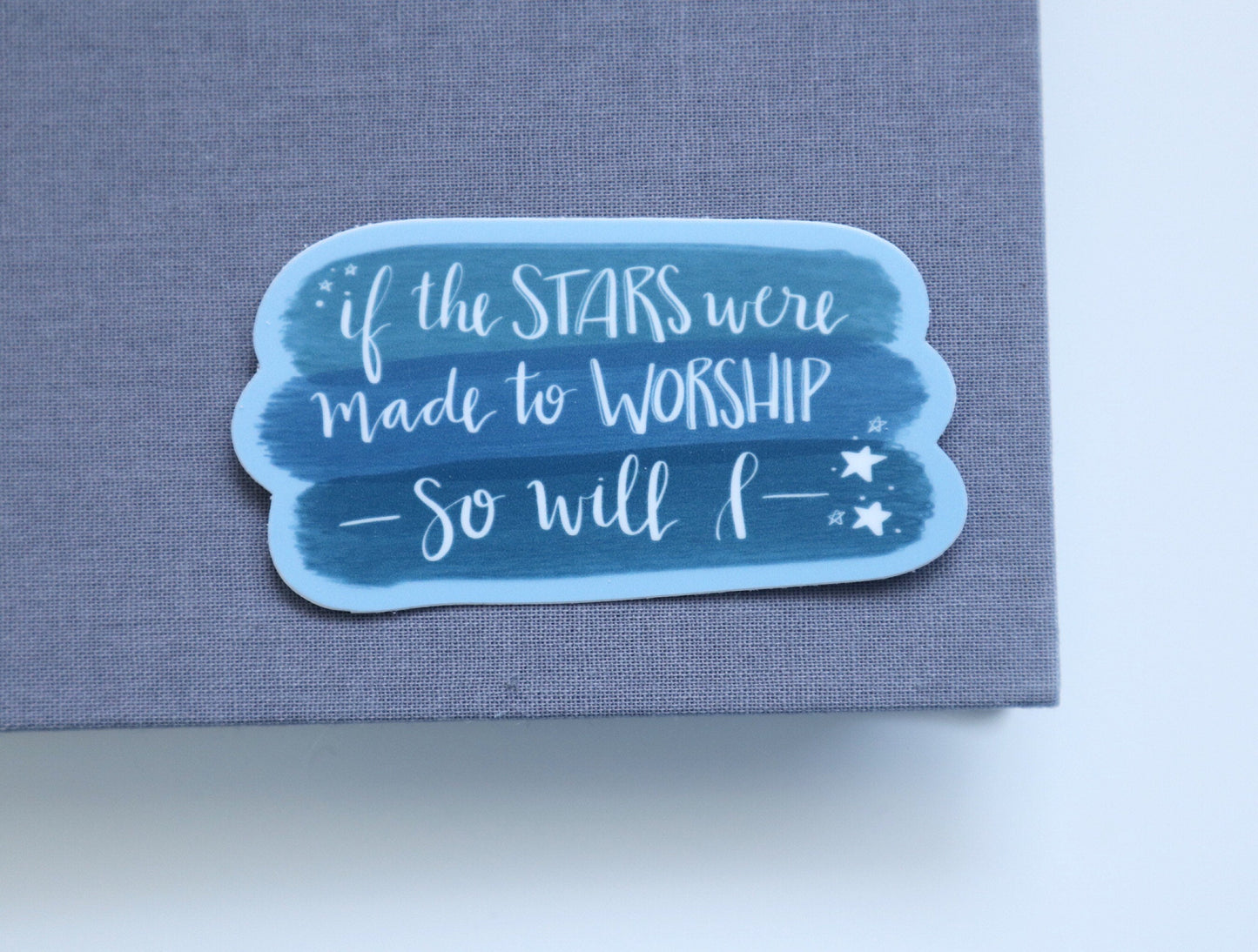 Vinyl Sticker | If the stars were made to worship, so will I | christian sticker | laptop sticker |