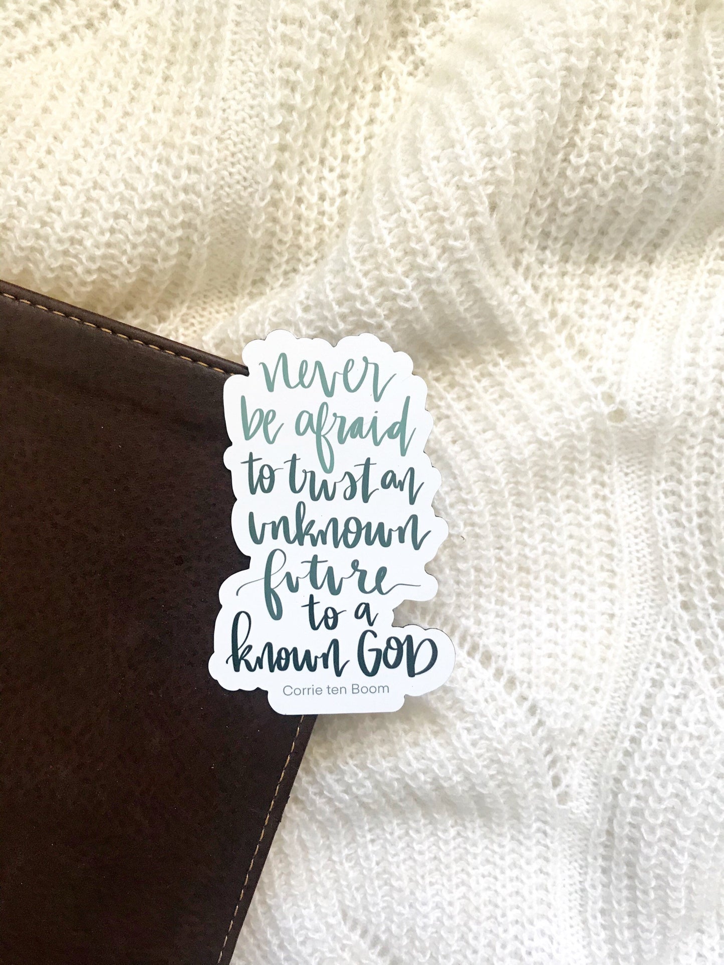 Magnet | Never be afraid to trust an unknown future to a known God.. Corrie TenBoom