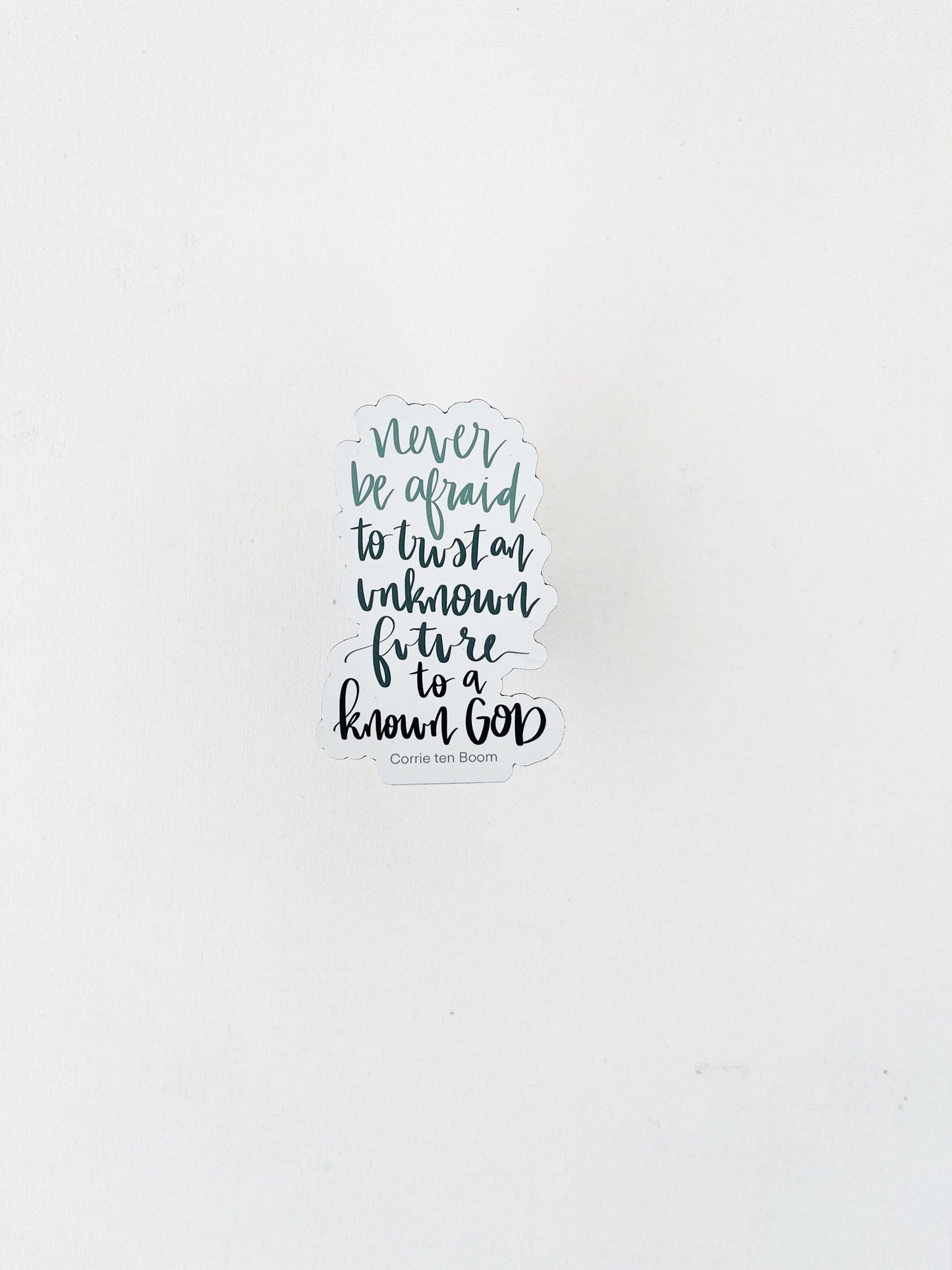 Magnet | Never be afraid to trust an unknown future to a known God.. Corrie TenBoom