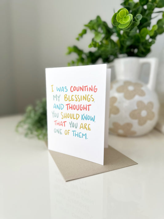 Greeting Card • I was counting my blessings and thought you should know that you are one of them