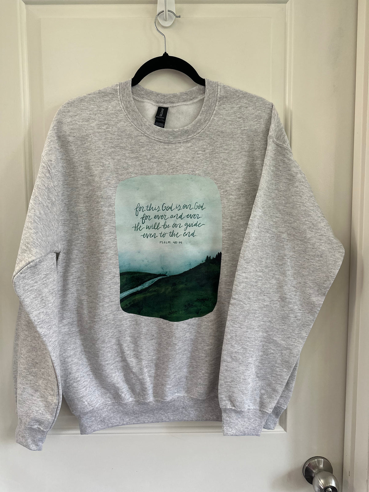 For this God is our God, for ever and ever, He will be our guide even to the end | crewneck