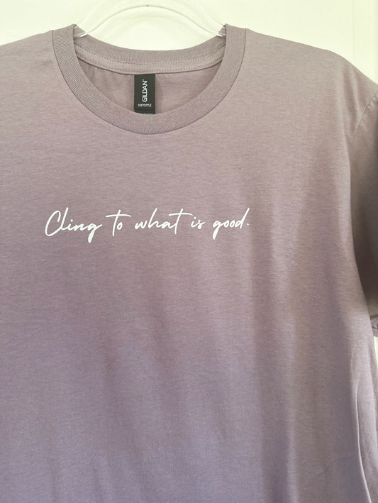 Cling to what is good | Bella & Canvas