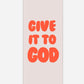 Bookmark GIVE IT TO GOD