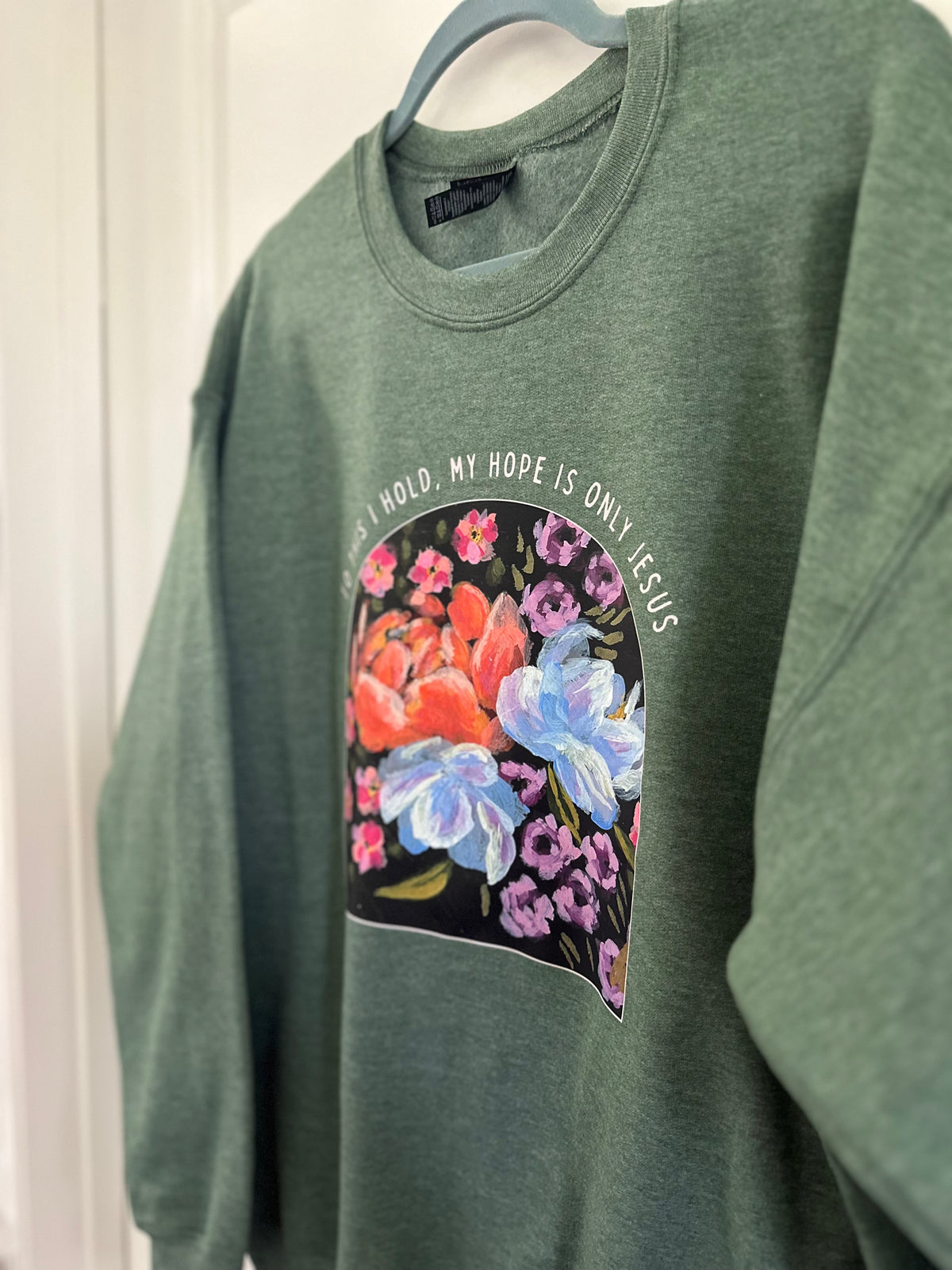 To this I hold, My hope is only Jesus | crewneck