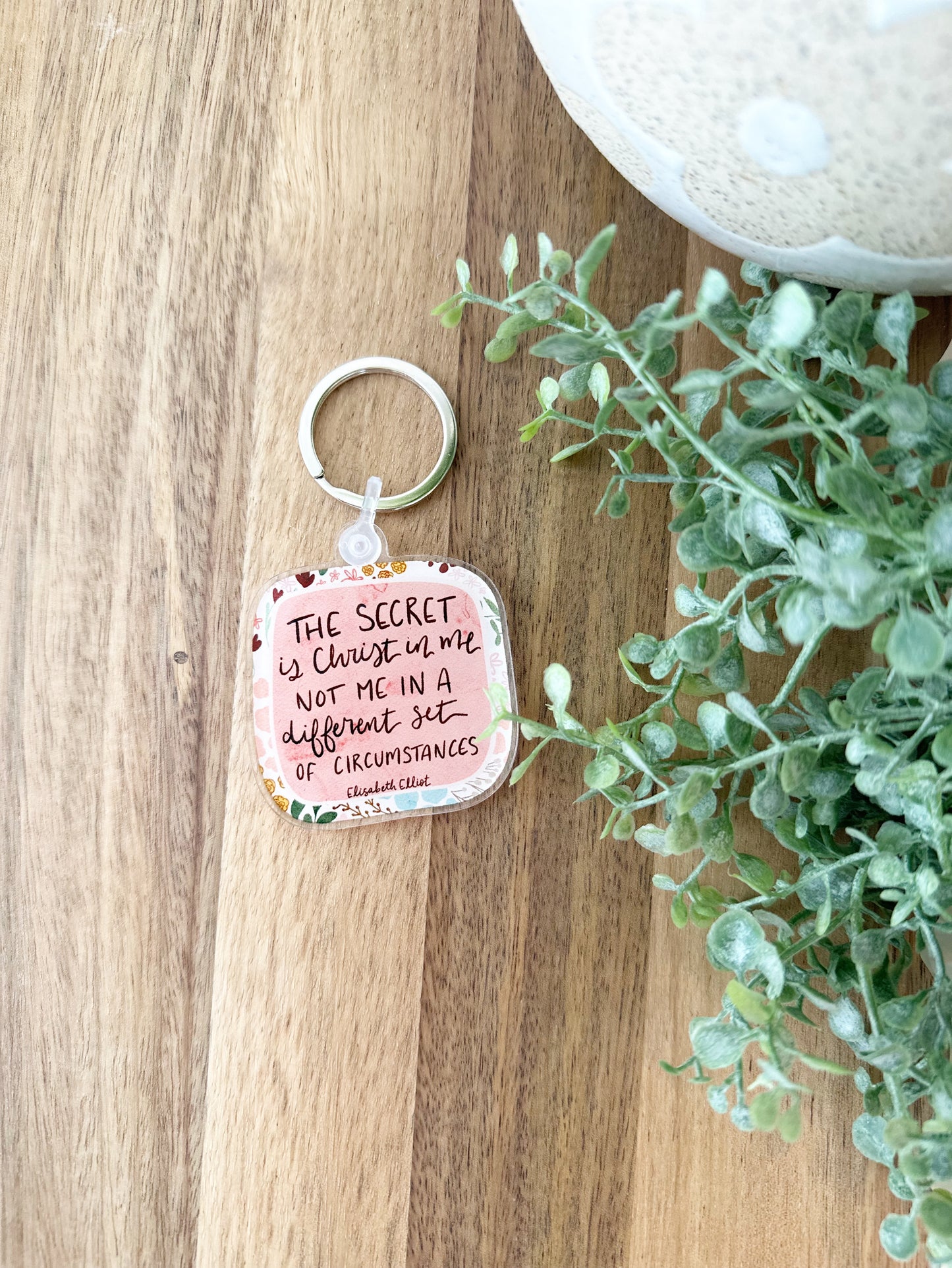 Keychain | The Secret is Christ in Me not Me in a Different Set of Circumstances