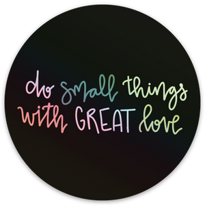 Holographic Vinyl Sticker | Do small things with great love