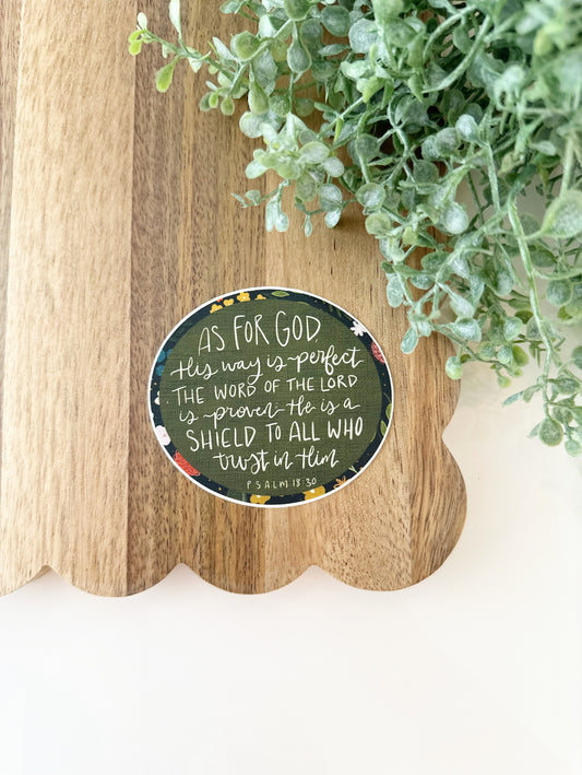 As for God, His way is perfect the word of the Lord is proven; He is a shield to all who trust in Him Psalm 18:30  | vinyl sticker