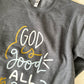 Crewneck sweatshirt | God is good all the time