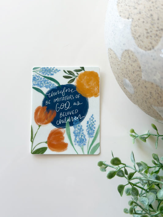 Therefore be imitators of God as beloved children | vinyl sticker