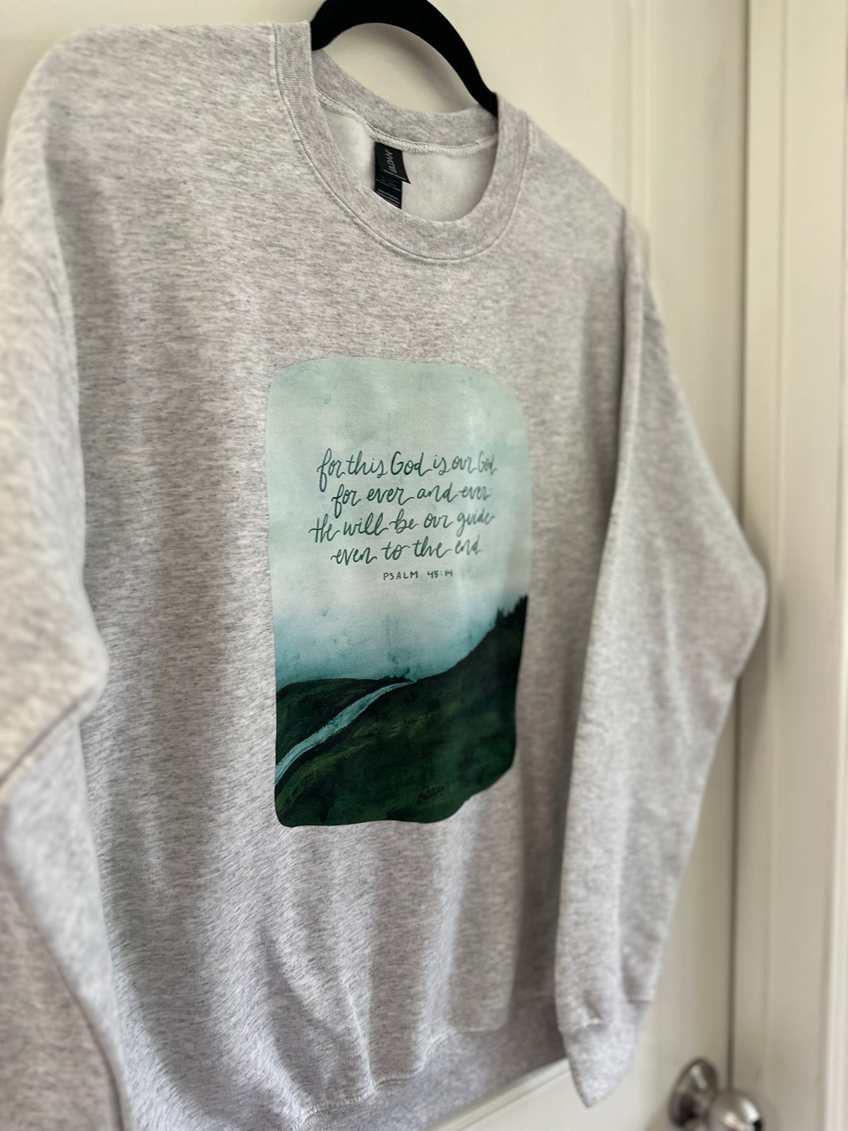 For this God is our God, for ever and ever, He will be our guide even to the end | crewneck