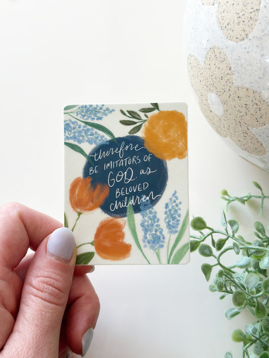 Therefore be imitators of God as beloved children | vinyl sticker