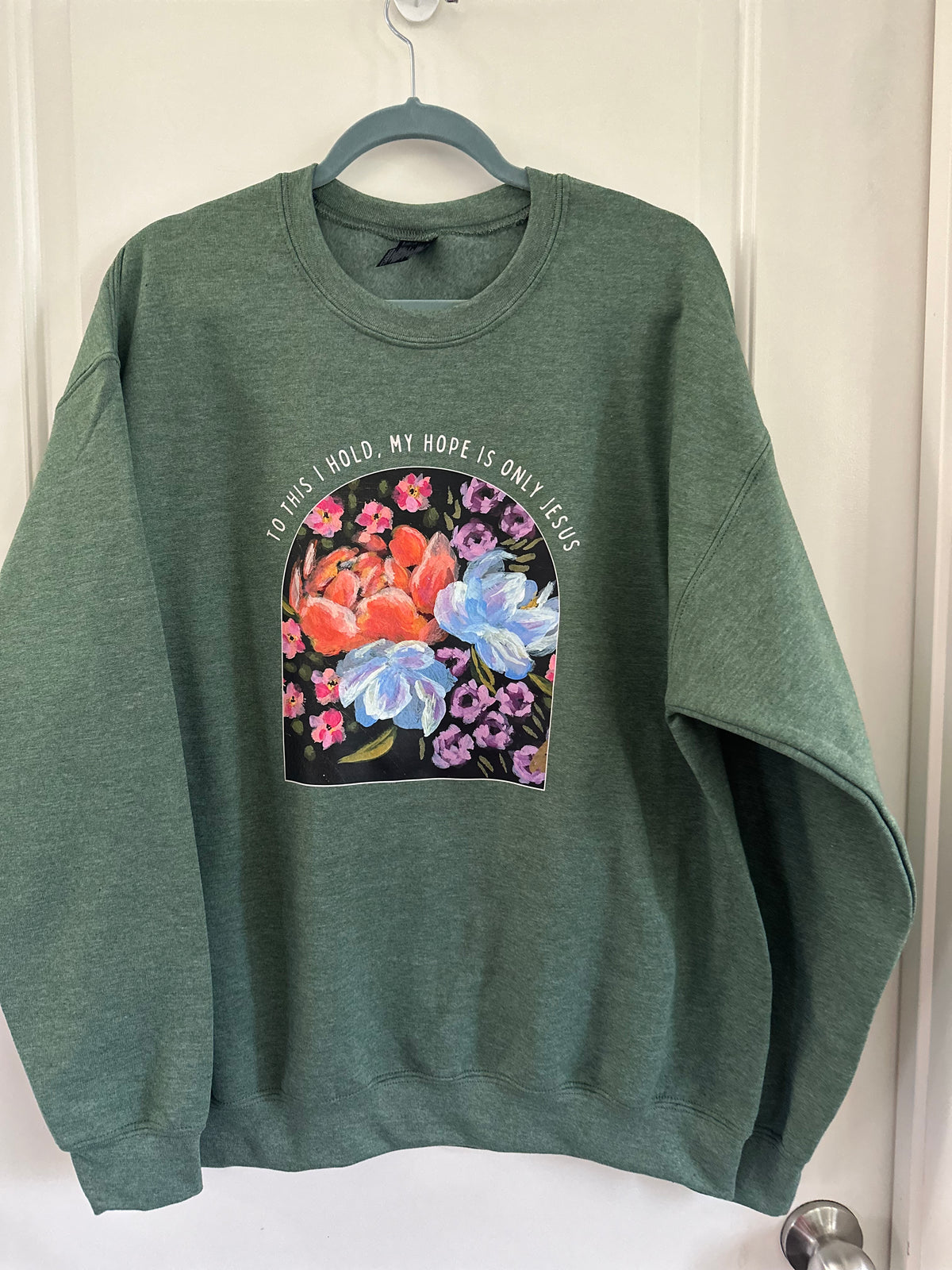 To this I hold, My hope is only Jesus | crewneck