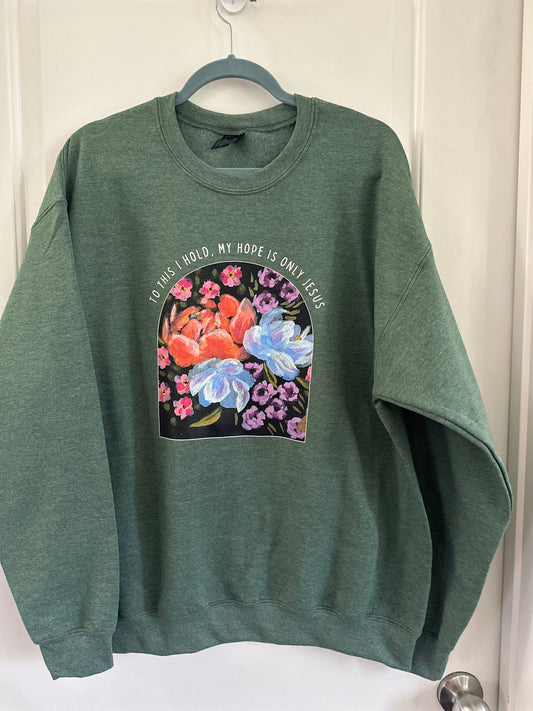 To this I hold, My hope is only Jesus | crewneck