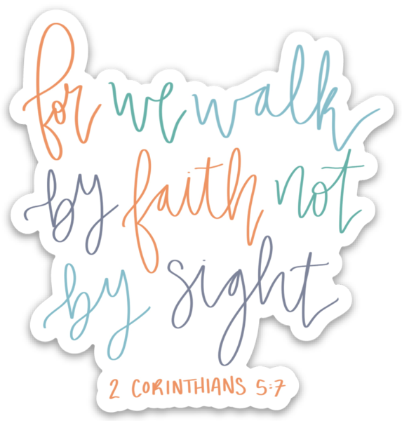 Vinyl Sticker | 2 Corinthians 5:7 WALK BY FAITH