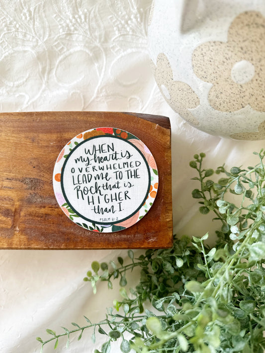Vinyl Sticker | "When my heart is overwhelmed lead me to the rock that is higher than I"
