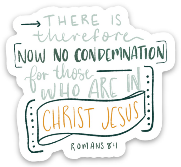 Vinyl Sticker | There is therefore now no condemnation for those who are in Christ Jesus Romans 8:1