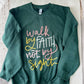 Crewneck sweatshirt | Walk by faith not by sight