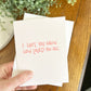 Greeting Card • I hope you know how loved you are