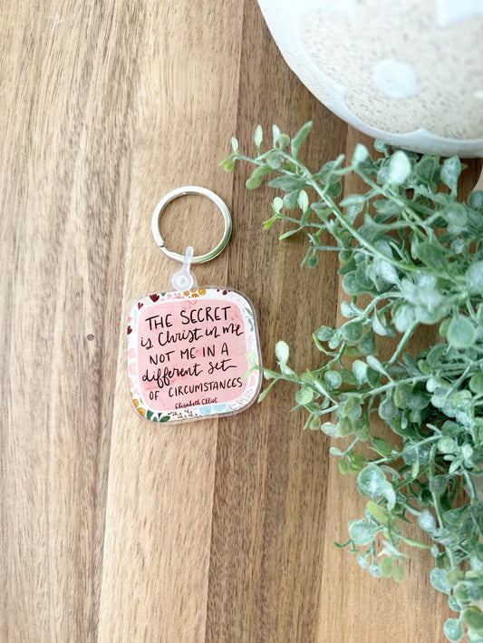 Keychain | The Secret is Christ in Me not Me in a Different Set of Circumstances