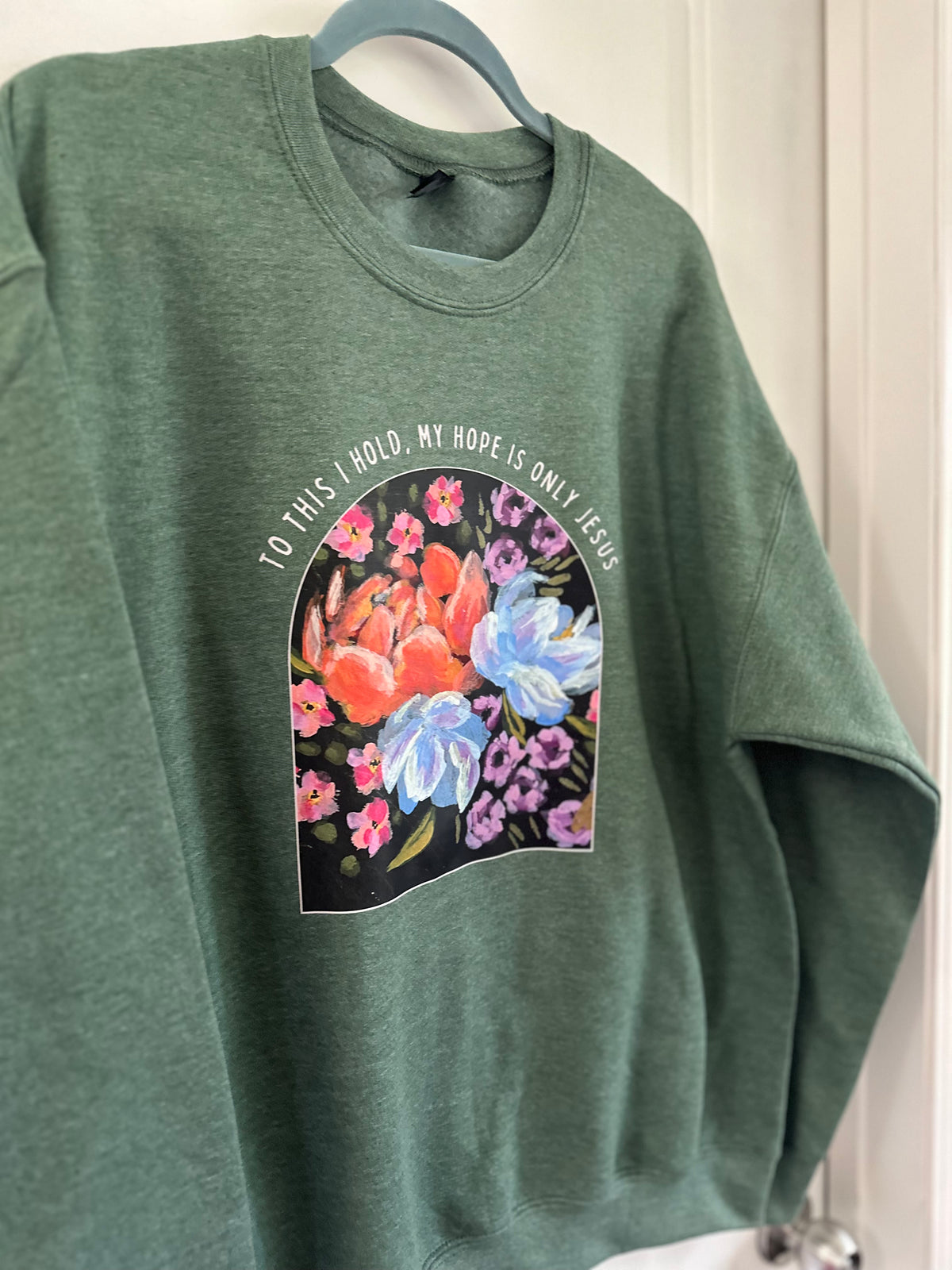 To this I hold, My hope is only Jesus | crewneck