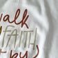 Crewneck sweatshirt | Walk by faith not by sight