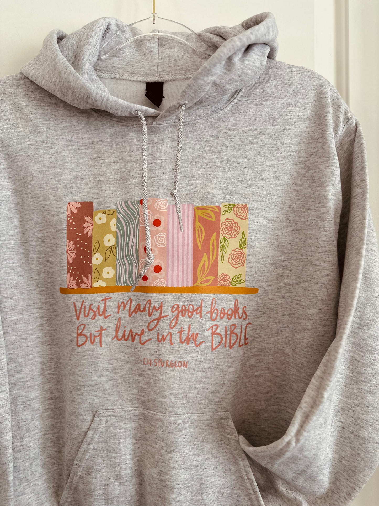 Read many good books but live in the Bible - Charles Spurgeon | Hoodie