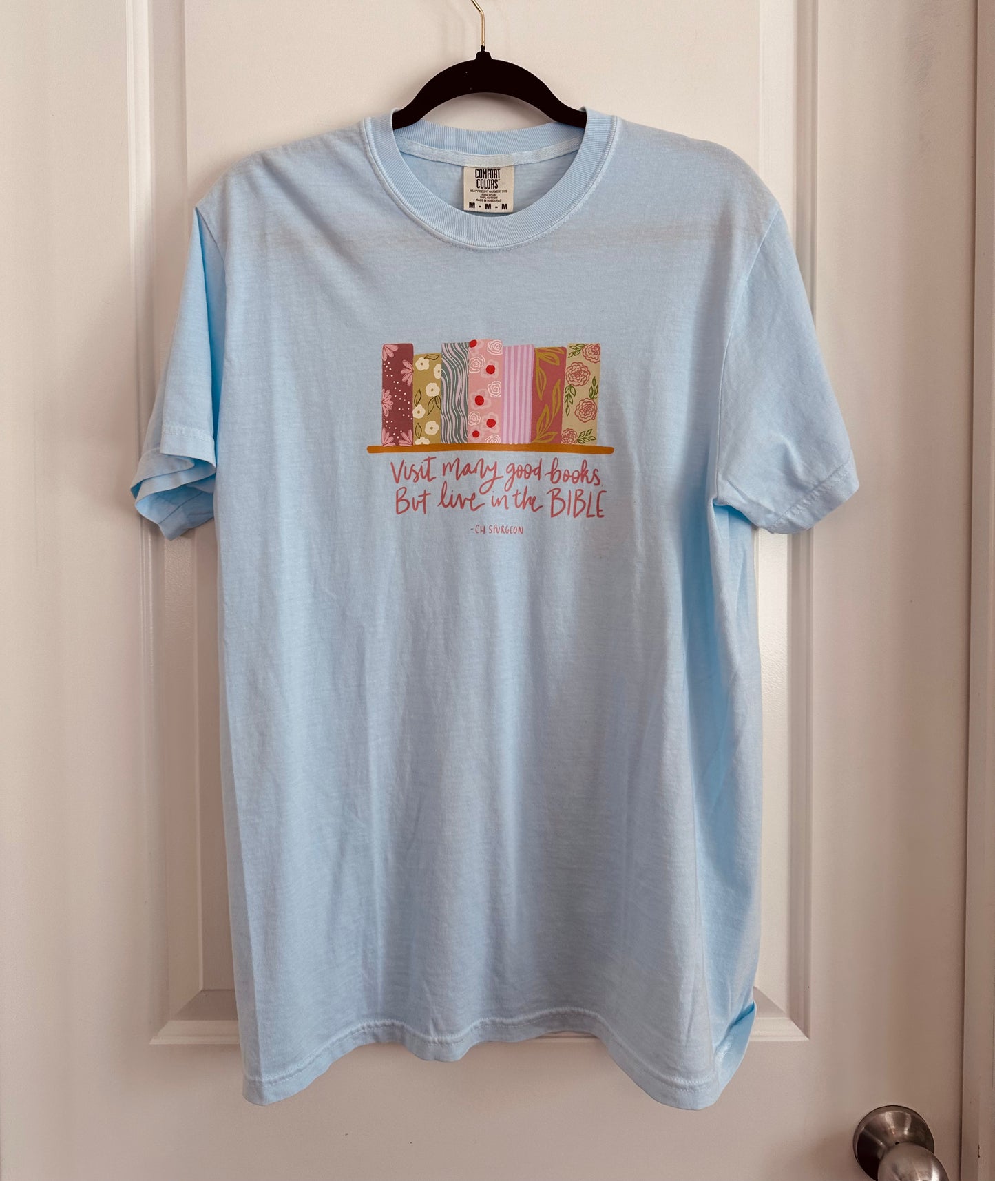 Read many good books but live in the Bible - Charles Spurgeon | Comfort Colors Tshirt