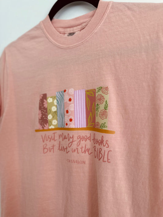 Read Many good books, but live in the Bible - Charles Spurgeon | Comfort Colors Tshirt