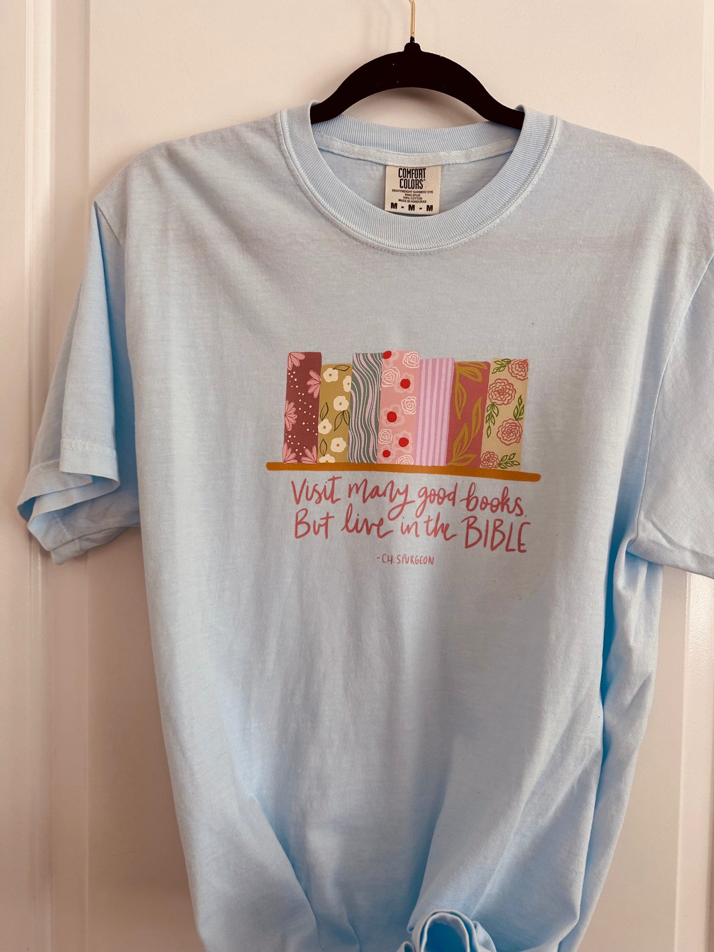 Read many good books but live in the Bible - Charles Spurgeon | Comfort Colors Tshirt
