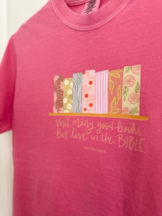 Read many good books but live in the Bible - Charles Spurgeon | Comfort Colors Tshirt