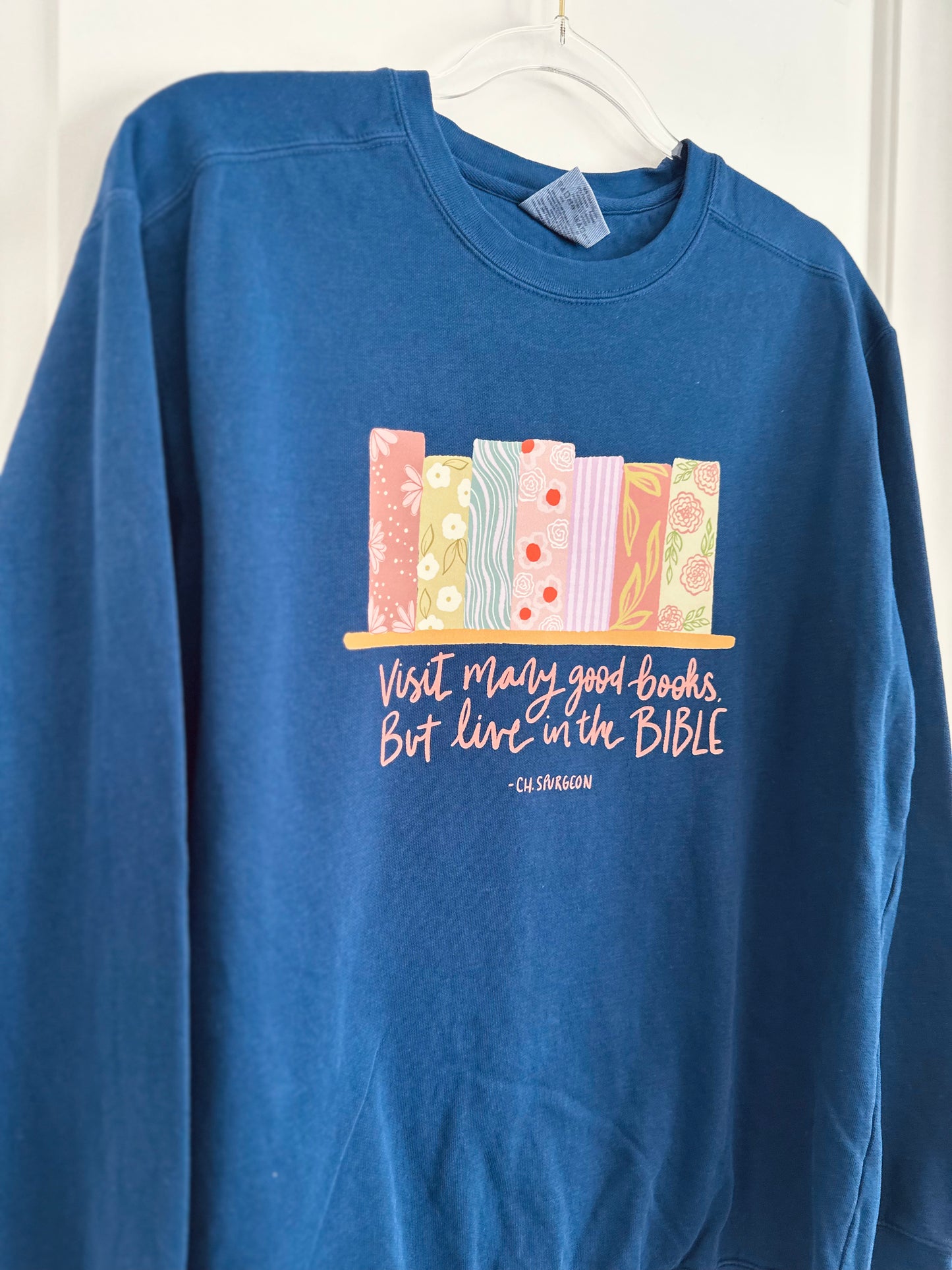 Read many good books but live in the Bible - Charles Spurgeon | Comfort Colors Crewneck