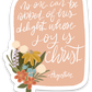 Vinyl Sticker | no one can be robbed of his delight whose joy is Christ