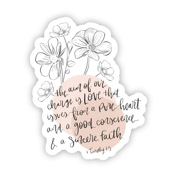 Vinyl Sticker | The Aim of our charge is Love that issues from a pure heart... 1 Timothy 1:5