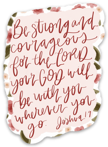 Be strong and courageous Vinyl Sticker  | christian sticker | Laptop Sticker