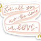 Vinyl Sticker | Let all you do be done in love