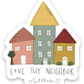 Vinyl Sticker | Love Thy Neighbor