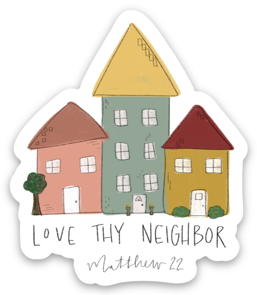 Vinyl Sticker | Love Thy Neighbor