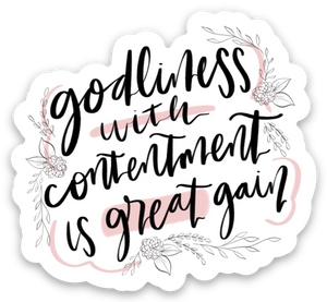 Vinyl Sticker | Godliness with contentment is great gain