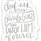 Vinyl Sticker | What is the chief end of man? To glorify God and enjoy Him forever