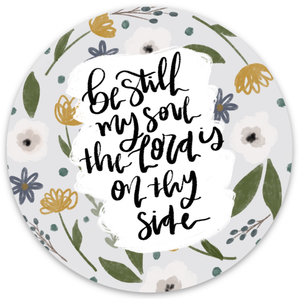 Vinyl Sticker | Be still my soul, the Lord is on thy side