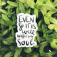 Vinyl Sticker | Even So It Is Well With My Soul | christian sticker | Laptop Sticker |