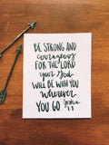 5x7, 8x10 | Be strong and courageous for the Lord your God will be with you...' | Calligraphy Print | Physical Print