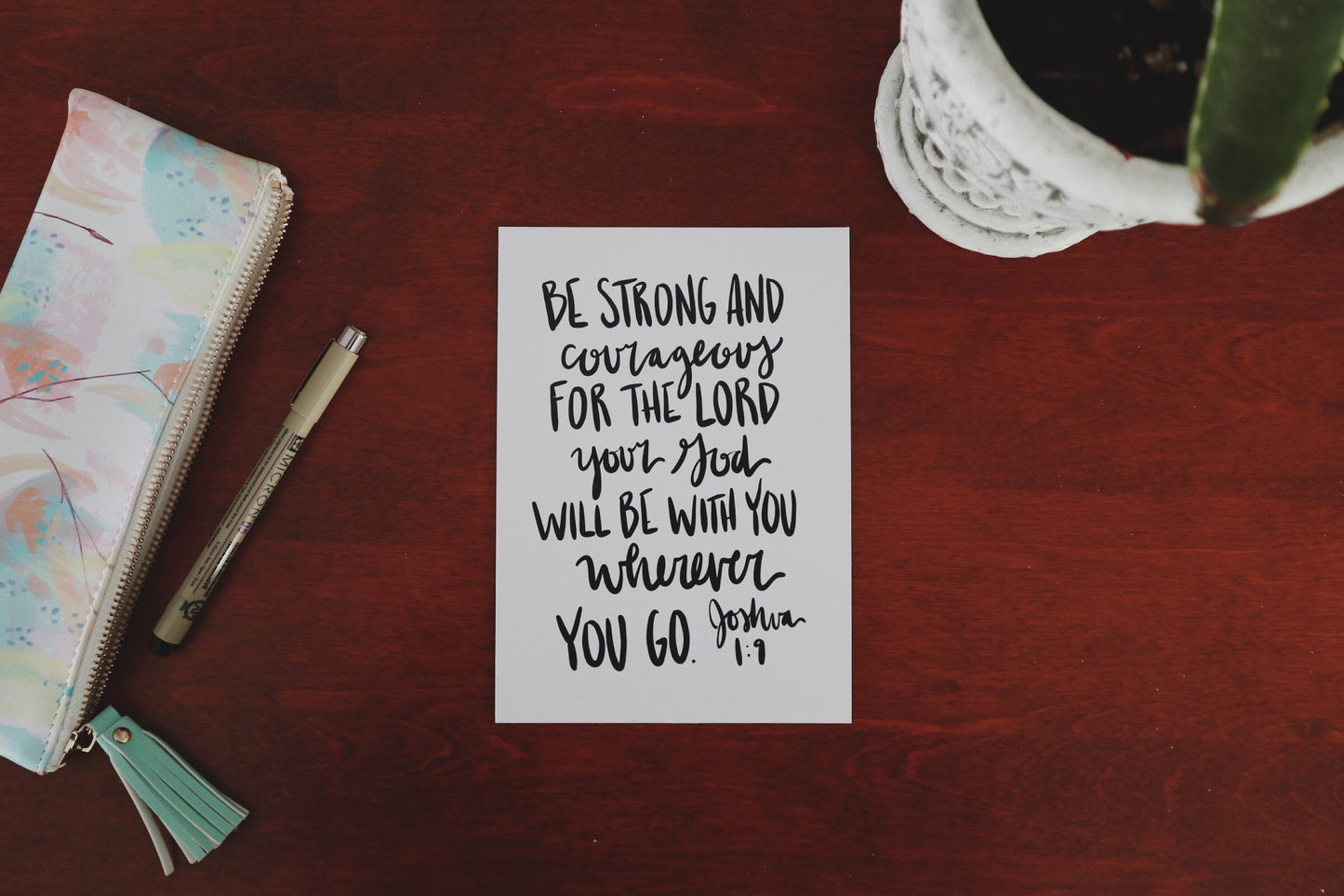 5x7, 8x10 | Be strong and courageous for the Lord your God will be with you...' | Calligraphy Print | Physical Print