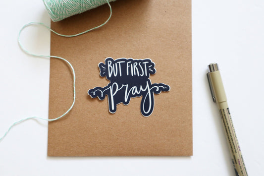 Vinyl Sticker | But first Pray | christian sticker |