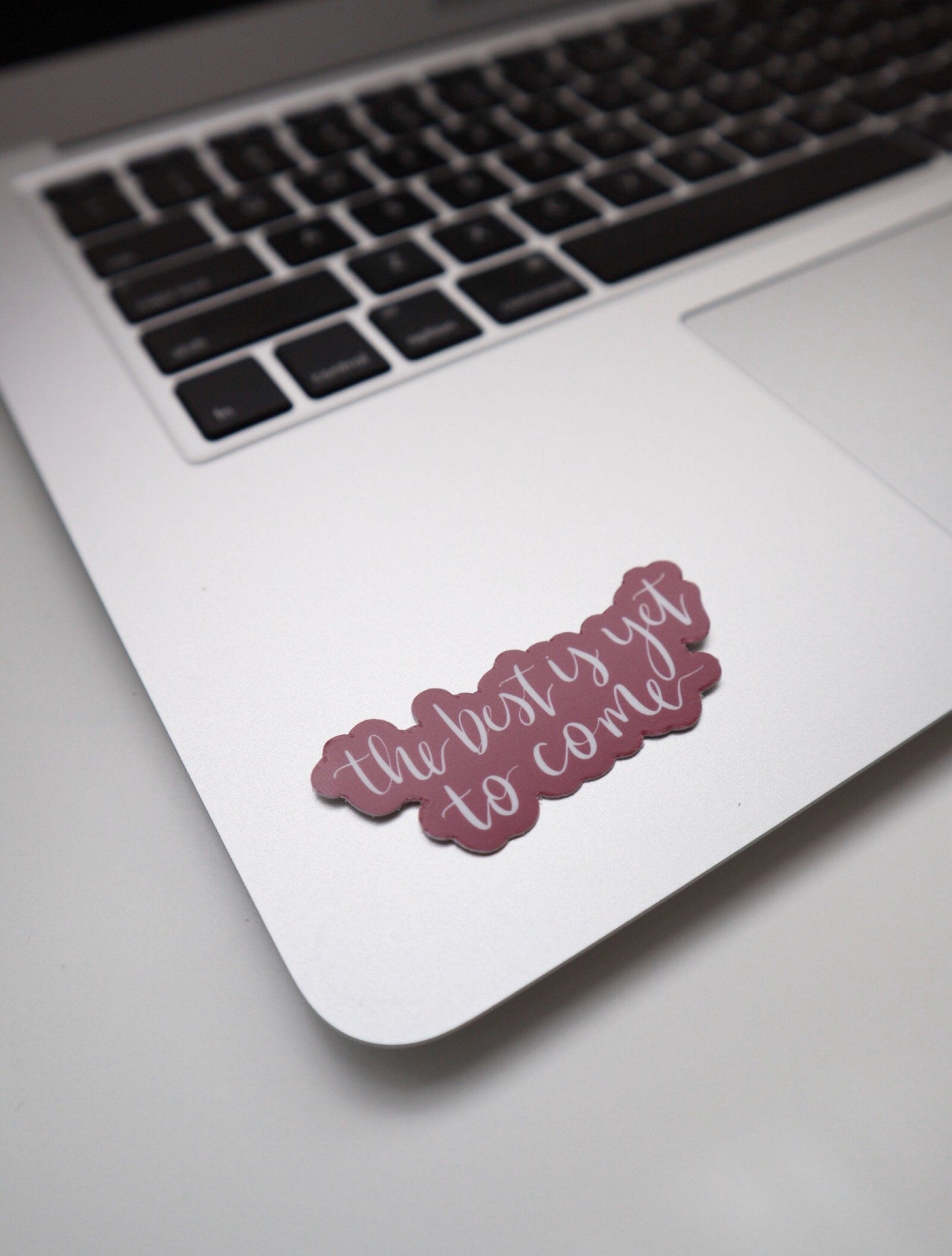 Vinyl Sticker | The best is yet to come