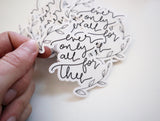Vinyl Sticker | Ever only all for Thee