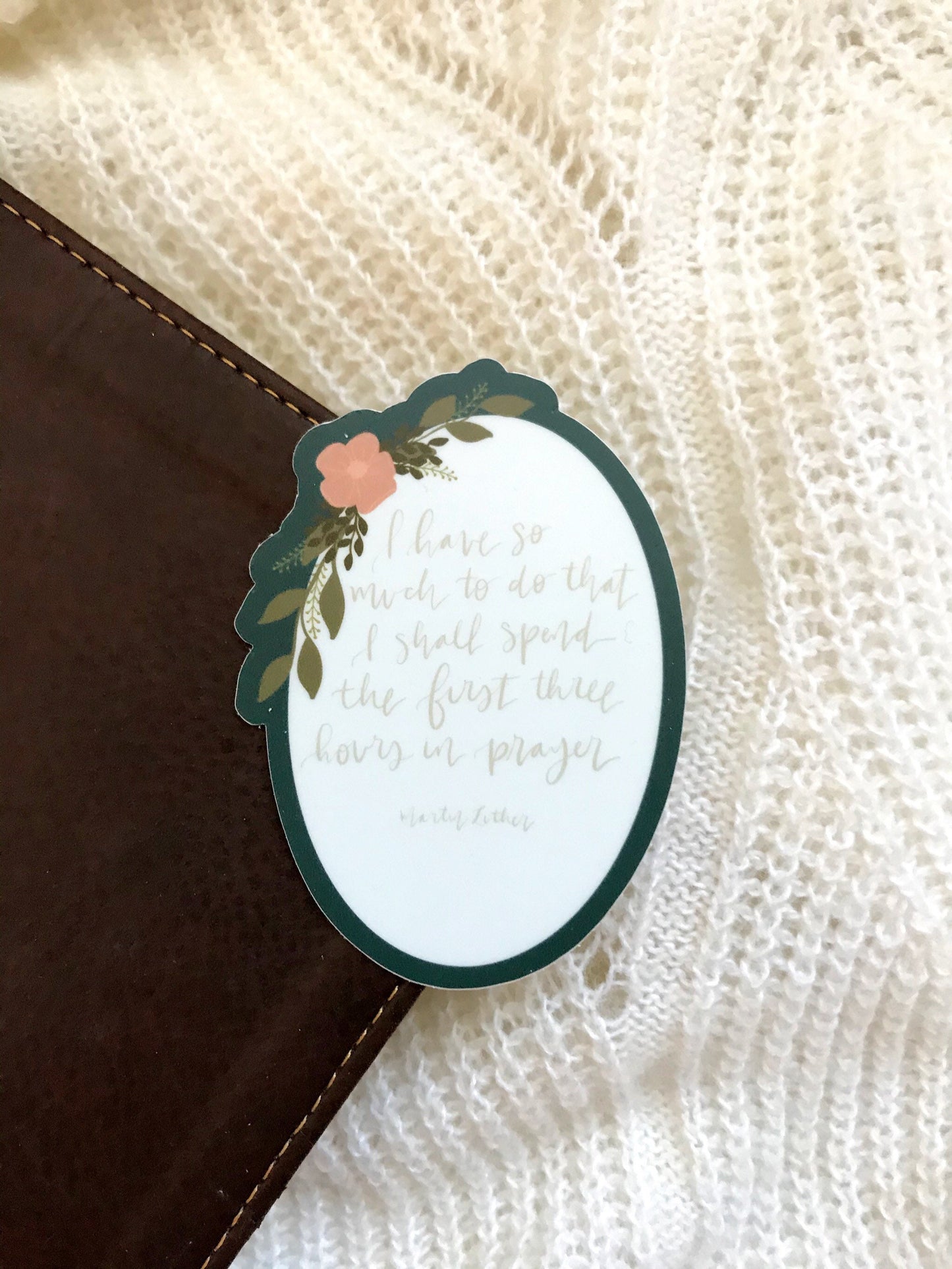 Vinyl Sticker | I have so much to do that I shall spend the first three hours in prayer Martin Luther | christian sticker | laptop sticker